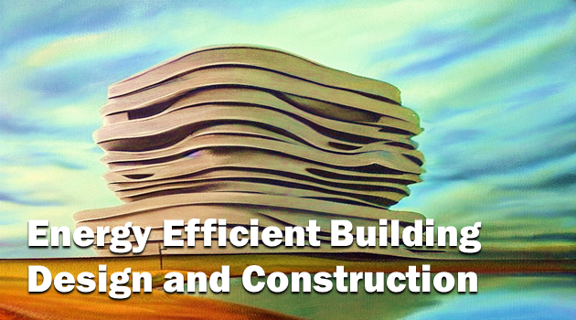 Energy Efficient Building Design and Construction
