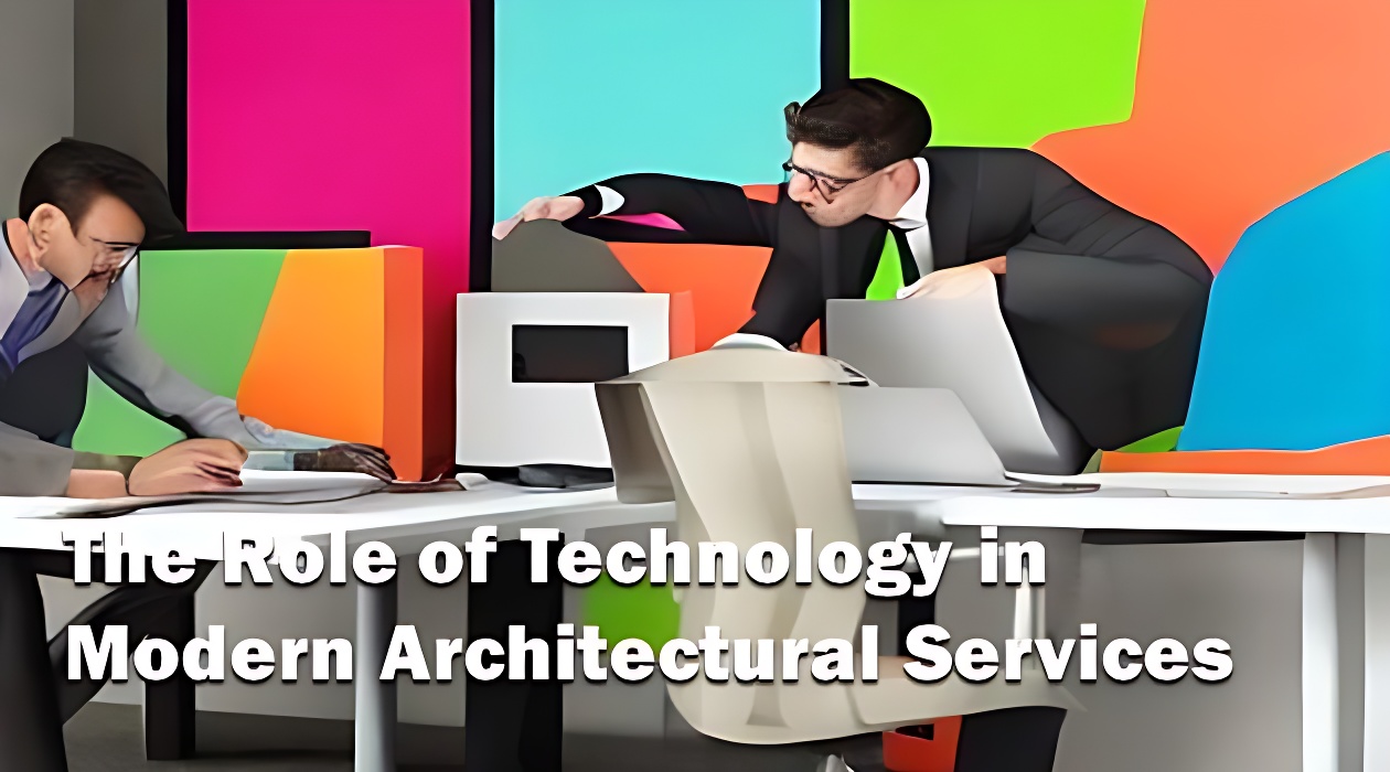 The Role of Technology in Modern Architectural Services